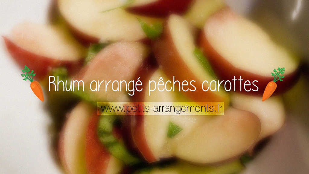 Rhum arrangé carottes pêches Rhum arrangé carottes pêches